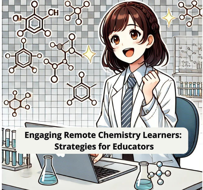 Engaging Remote Chemistry Learners: Strategies for Educators DIST001