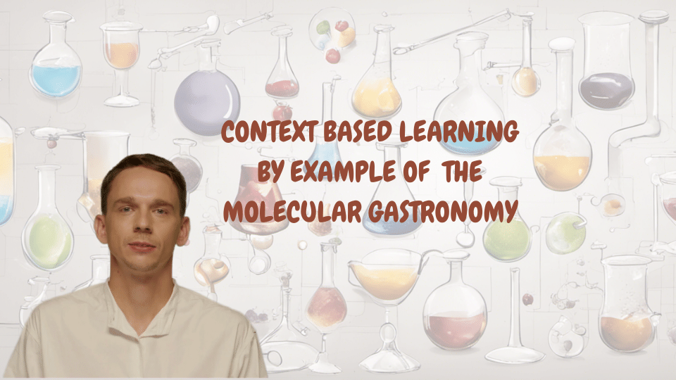Context Based Learning by Example of the Molecular Gastronomy ECTN009