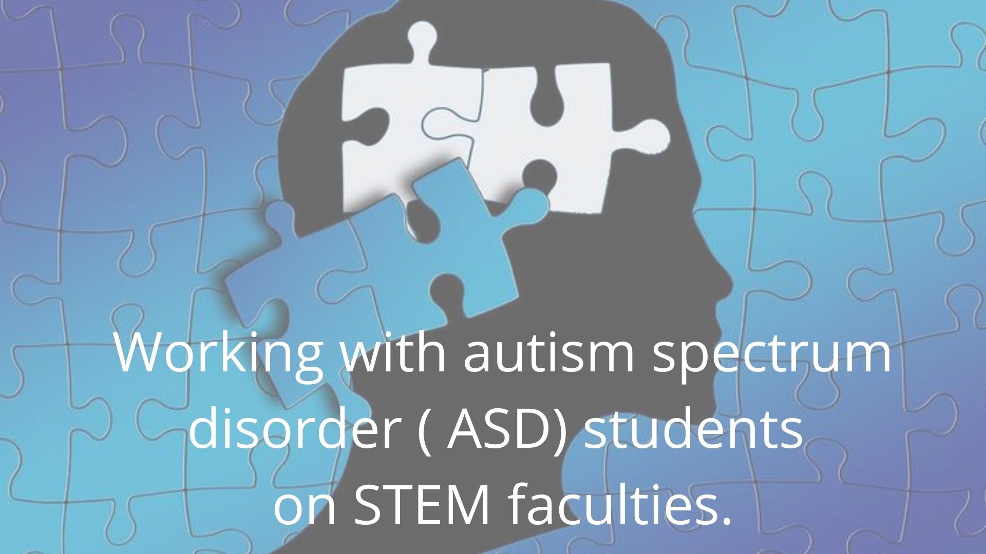 Working with autism spectrum disorder (ASD) students on STEM faculties JU07